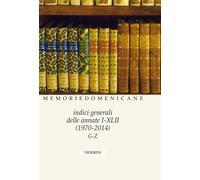 Memorie domenicane. Vol. 50: Indici generali delle annate I-XLII (1970-2014)