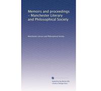 Memorie e atti - Manchester Literary and Philosophical Society: Volume 21