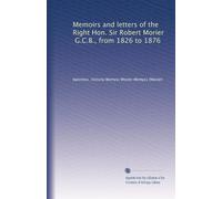 Memorie e lettere dell'On. Sir Robert Morier, G.C.B., dal 1826 al 1876: Volume 2