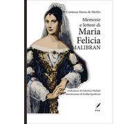 Memorie e lettere di Maria Felicia Malibran