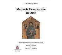 Memorie Francescane in Orte. Riedizione ampliata e aggiornata. Ediz. ampliata