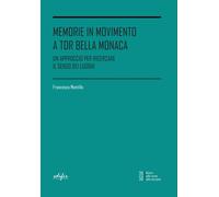 Memorie in movimento a Tor Bella Monaca. Un approccio per ricercare il sen...