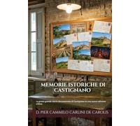 MEMORIE ISTORICHE DI CASTIGNANO (Edizione Annotata, Tradotta e Illustrata): La prima grande storia documentata di Castignano in una nuova edizione critica.