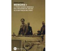 Memorie. La Prima guerra mondiale dall'invasione del Belgio alla battaglia del Piave. La campagna d'Africa. Guerra senz'odio