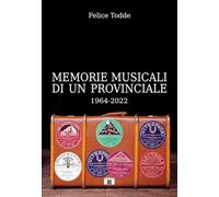 Memorie musicali di un provinciale 1964-2022
