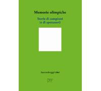 Memorie olimpiche. Storie di campioni (e di spettatori) - AA.VV.