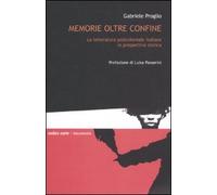 Memorie oltre confine. La letteratura postcoloniale italiana in prospettiva storica