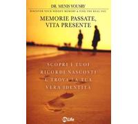 Memorie passate, vita presente. Scopri i tuoi ricordi nascosti e trova la tua vera identità