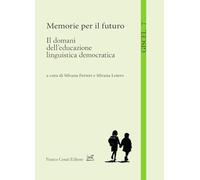 Memorie per il futuro. Il domani dell’educazione linguistica democratica