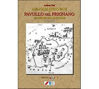 Memorie ritrovate di Pavullo nel Frignano. Un intreccio di storie. Prima p...