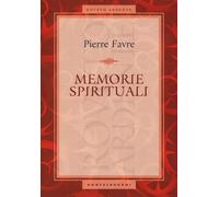 Memorie spirituali - Favre Pierre