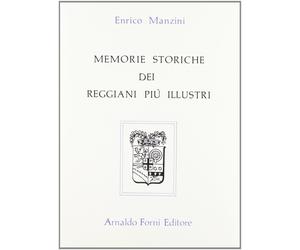 Memorie Storiche dei Reggiani più Illustri nelle Scienze, Lettere ed Arti
