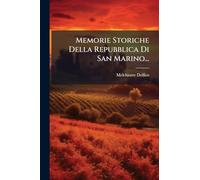 Memorie Storiche Della Repubblica Di San Marino...