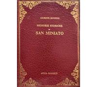 Memorie storiche di San Miniato (rist. anast. S. Miniato, 1876)