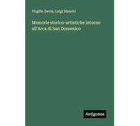 Memorie storico-artistiche intorno all'Arca di San Domenico