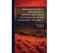 Memorie Storico-diplomatiche Appartenenti Alla CittÃ Ed Ai Marchesi Di Saluzzo, Volume 4...