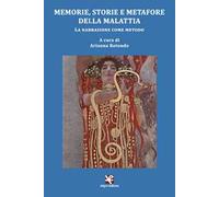 Memorie, storie e metafore della malattia. La narrazione come metodo