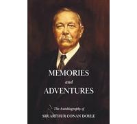 Memories and Adventures: The Autobiography of Arthur Conan Doyle