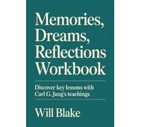 Memories, Dreams, Reflections Workbook: Discover Key Lessons With Carl G. Jung's Teachings