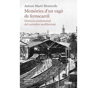 Memòries d'un vagó de ferrocarril. Història sentimental del corredor mediterrani
