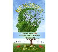 MEMORIES: How to have joy through past & present tribulations