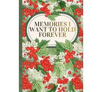 Memories I Want to Hold Forever: A Journal for Every Age and Every Moment That Matters to You