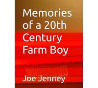 Memories of a 20th Century Farm Boy