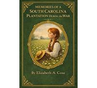 Memories of a South Carolina Plantation During the War