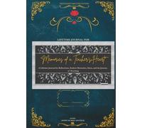 “Memories of a Teacher’s Heart: A Lifetime Journal for Reflections, Student Memories, Ideas, and the Journey of Teaching”