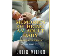 Memories Of Being An Adult Baby (diaper version): An ABDL/Femdom/Diaper book
