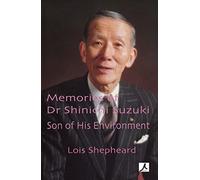 Memories of Dr Shinichi Suzuki: Son of His Environment