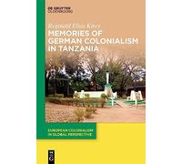 Memories of German Colonialism in Tanzania: 2