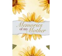 Memories of My Mother: Memory Book and Journal for Grieving, Reflection, and Emotional Healing. Non-Religious Grief Journal Sympathy Gift