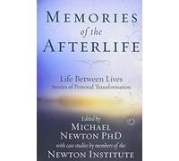 Memories of the Afterlife: Life-Between-Lives Stories of Personal Transformation