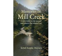 Memories on Mill Cr love letter to the people and places that shaped me
