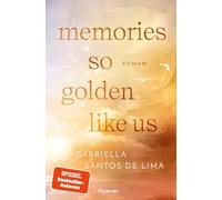 Memories so Golden Like Us: Roman | Die berührende Best Friend's Ex New Adult Romance der SPIEGEL Bestsellerautorin: 2