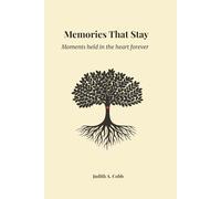 MEMORIES THAT STAY: Moments held in the Heart Forever