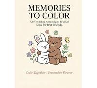 Memories to Color: A Friendship Coloring & Journal Book for Best Friends: Adorable Animal Friends, Cozy Scenes & Memory Pages to Color Together, Share Stories & Cherish Your Bond