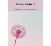 Memories Unfaded: Large Print Stories For Seniors With Dementia