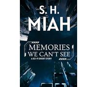 Memories We Can't See: A Sci-Fi Short Story