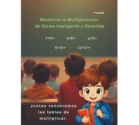 Memoriza la Multiplicación de Forma Inteligente y Divertida: Domina las tablas de multiplicar fácilmente con este cuadernillo educativo. Usa patrones ... sin miedo ni estrés. Perfecto para niños d
