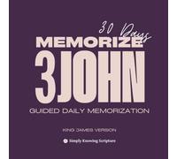Memorize 3 John: Guided Daily Memorization - King James Version: 30 days, Journal and Tracker