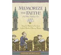 Memorize the Faith and Most Anything Else: Using the Methods of the Great Catholic Medieval Memory Masters