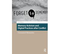 Memory Activism and Digital Practices after Conflict: Unwanted Memories