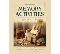 Memory Activities for Seniors: A Reminiscence Therapy Workbook with Guided Conversations, Life Story Prompts, and Nostalgic Activities for Older Adults & Caregivers