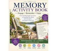 Memory Activity Book: Engage, Remember, Enjoy for Seniors: Fun and Meaningful Activities for Seniors to Stimulate the Mind, Lift the Spirit, and Inspire Communication