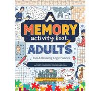 Memory Activity Book for Adults - 200+ Fun & Relaxing Logic Puzzles: Nurikabe, Hitori, Kakurasu, Shikaku, Number Place, ABC Path & More | Includes Solutions | Stress Relief & Brain Training
