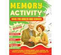 Memory Activity Book for Adults and Seniors: 300+ Cognitive Exercises to Improve Memory, Focus, and Problem-Solving for Dementia Care, Stroke Recovery, and Brain Health