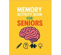 Memory Activity Book for Seniors: Boost Cognitive Skills, Strengthen Recall & Enjoy Hours of Brain-Boosting Fun!