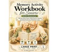 Memory Activity Workbook for Seniors with Dementia: 100 Easy Brain Games, Word Search, Coloring, Puzzles & Gentle Cognitive Activities for Alzheimer's Care | Large Print Book for Elderly Adults